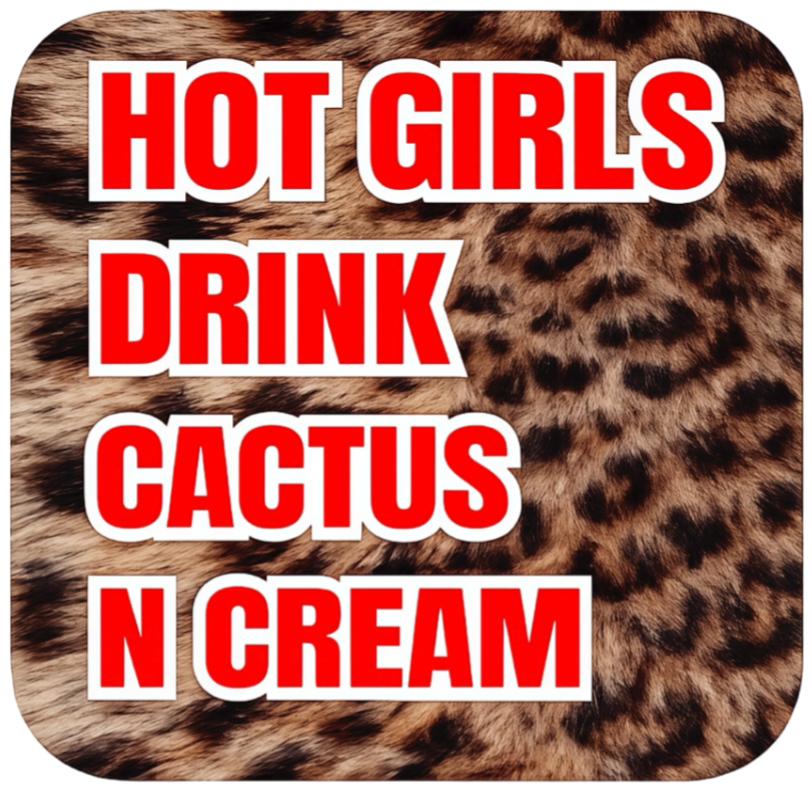 Hot Girls Drink Cactus N Cream custom die-cut sticker