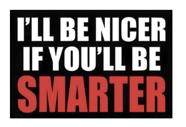 I'll Be Nicer If You'll Be Smarter custom die-cut sticker