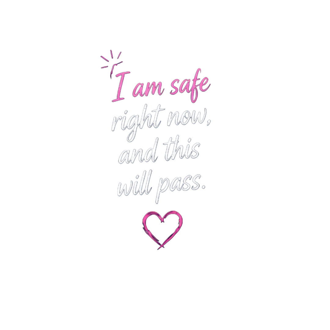 I am safe right now, and this will pass.