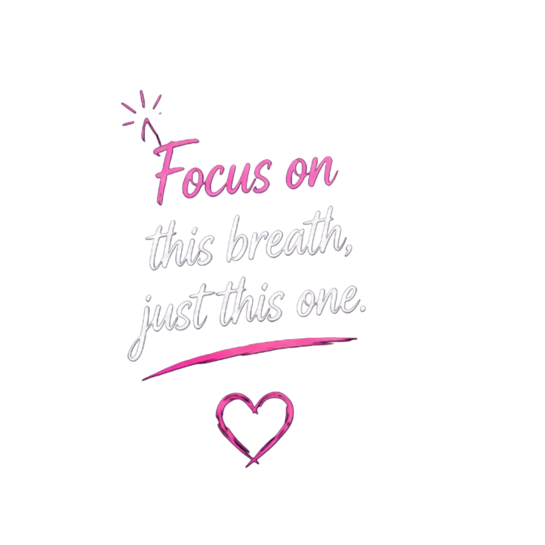 Focus on this breath, just this one.